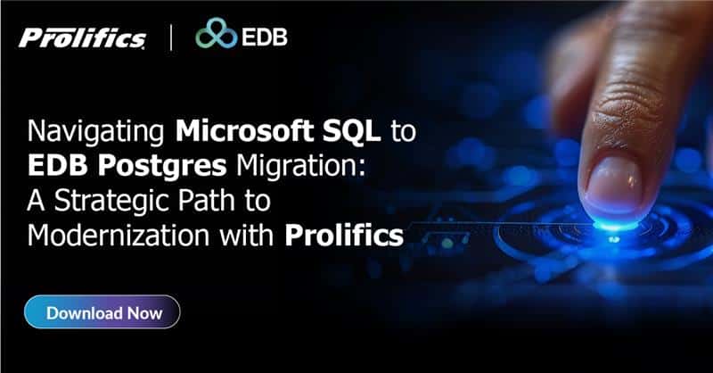 Navigating Microsoft SQL to EDB Postgres Migration: A Strategic Path to Modernization with Prolifics